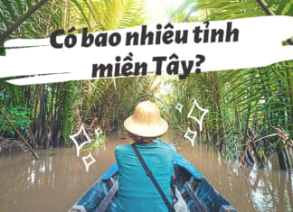 Có bao nhiêu tỉnh thành miền Tây? Danh sách và đặc trưng của ĐBSCL Có bao nhiêu tỉnh thành miền Tây