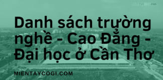 Danh sách các Trường Nghề, Cao đẳng và Đại học ở Cần Thơ Danh sách trường nghề - Cao đẳng - Đại học ở Cần Thơ