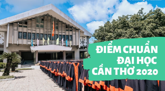 Điểm chuẩn Đại học Cần Thơ 2020 CHÍNH THỨC | Cật nhật điểm chuẩn Điểm chuẩn Đại học Cần Thơ 2020 - CTU