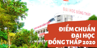 Điểm chuẩn đại học Đồng Tháp 2020 chính xác | Cập nhật chính thức Điểm chuẩn đại học Đồng Tháp 2020