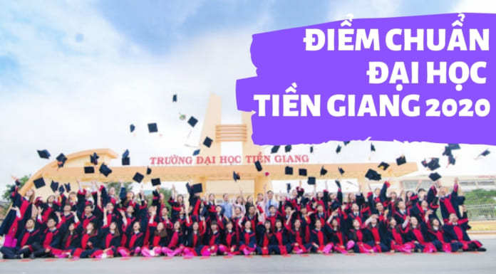 Điểm chuẩn Đại học Tiền Giang 2020 | Phương thức xét tuyển học bạ Điểm chuẩn đại học Tiền Giang 2020