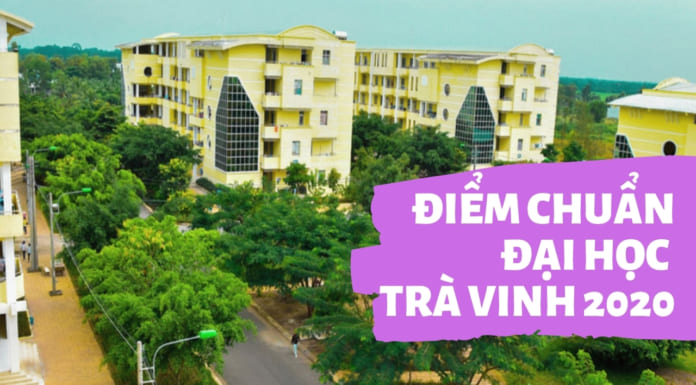 Điểm chuẩn Đại học Trà Vinh 2020 chính xác | Xét tuyển học bạ Điểm chuẩn đại học Trà Vinh 2020
