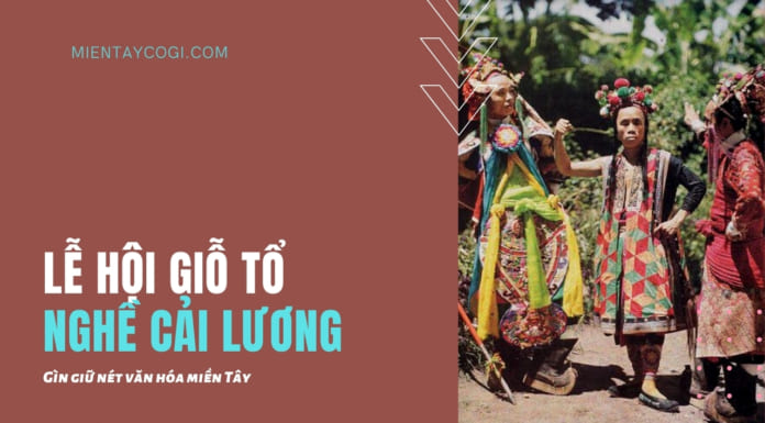 Lễ hội giỗ Tổ Cải lương miền Tây | Nguồn gốc | Ý nghĩa | Truyền thuyết Lễ hội giỗ tổ nghề cải lương