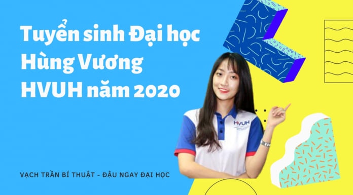 Tuyển sinh Đại học Hùng Vương 2020 Hồ Chí Minh | HVUH từ A-Z Tuyển sinh đại học Hùng Vương 2020 HVUH