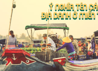 Ý nghĩa tên 33 địa danh ở miền Tây | Giải thích nguồn gốc của chúng Ý nghĩa tên các địa danh ở miền Tây