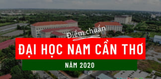 Điểm chuẩn đại học Nam Cần Thơ 2020 | Xét theo hình thức học bạ đợt 1 Điểm chuẩn đại học Nam Cần Thơ 2020 NCTU