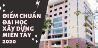 Điểm chuẩn Đại học Xây dựng miền Tây 2020 | Chính Xác Điểm chuẩn đại học Xây dựng miền Tây 2020