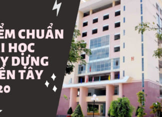 Điểm chuẩn Đại học Xây dựng miền Tây 2020 | Chính Xác Điểm chuẩn đại học Xây dựng miền Tây 2020