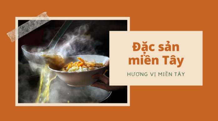 Đặc sản miền Tây | Top những món ăn ngon mà bạn nên thử khi du lịch Đặc sản miền Tây