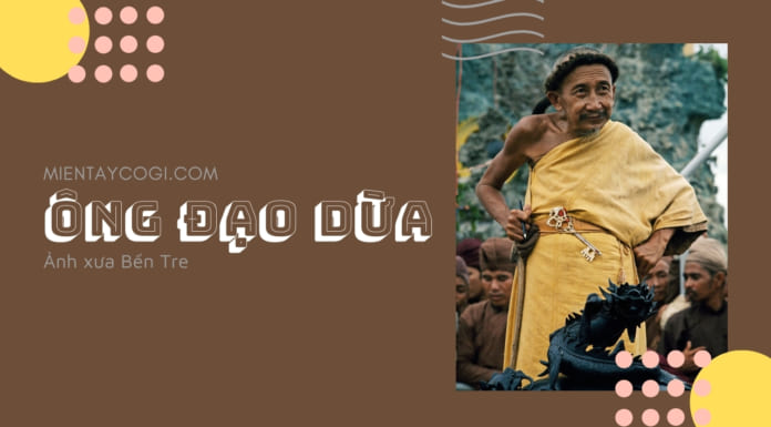 Ảnh xưa Bến Tre | Hình ảnh huy hoàng Đạo Dừa trước đây Ảnh xưa Bến Tre - Ông Đạo Dừa