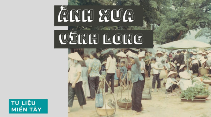 Ảnh xưa Vĩnh Long | Những tư liệu quý trước năm 1975 Ảnh xưa Vĩnh Long