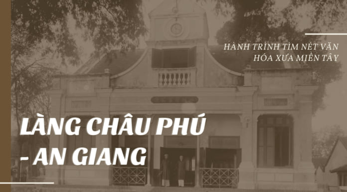 Tìm hiểu về Thôn làng Châu Phú An Giang xưa | Tư Liệu Nghiên Cứu Làng Châu Phú An Giang
