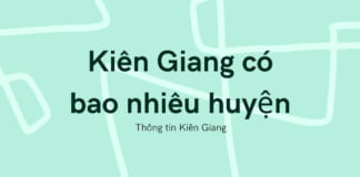 Kiên Giang có bao nhiêu huyện và thành phố | Đơn vị hành chính chi tiết Kiên Giang có bao nhiêu huyện